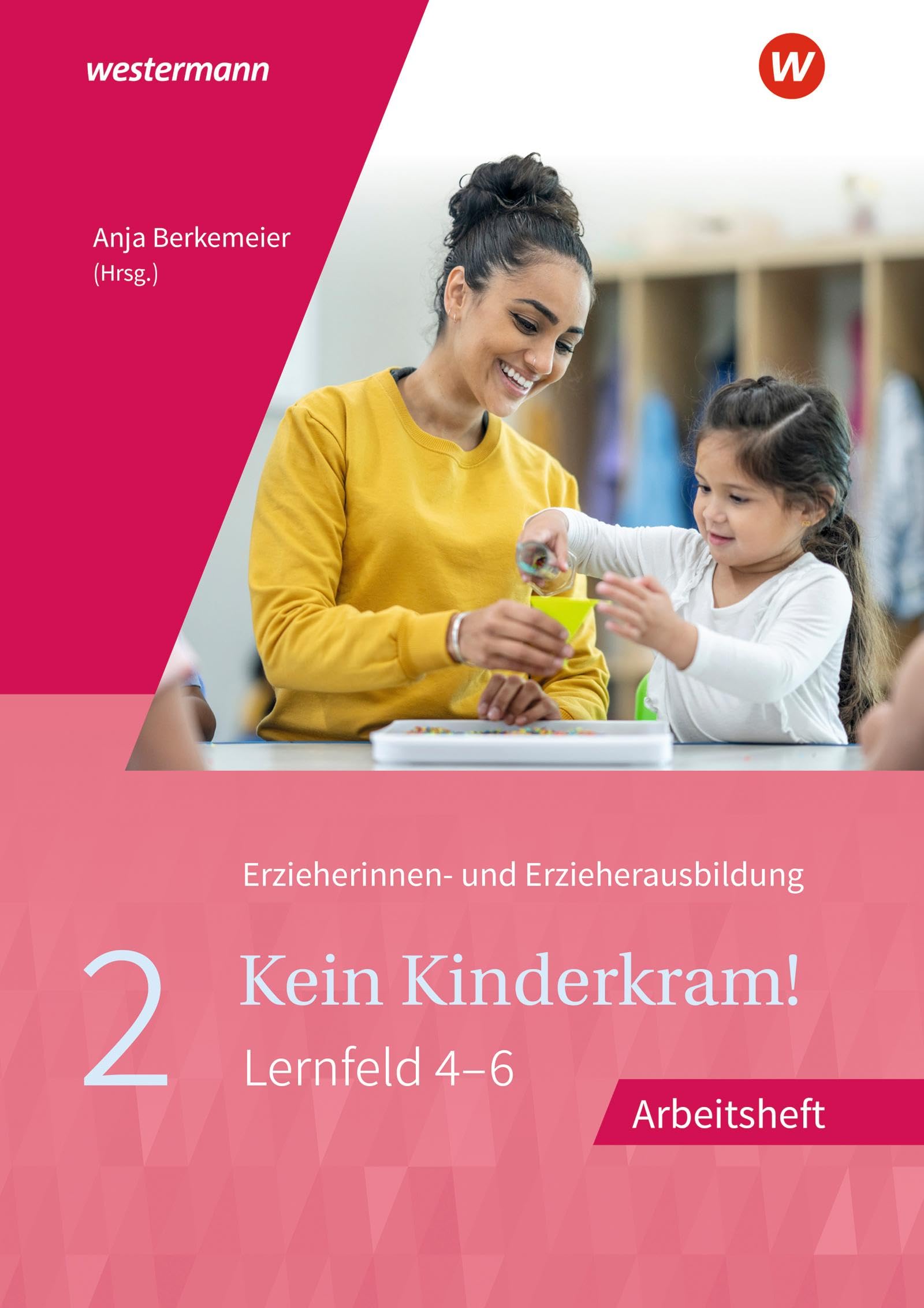 Kein Kinderkram!: Band 2: Bildungsprozesse, Gruppenpädagogik, Erziehungspartnerschaften, Institution und Team, Netzwerke Arbeitsheft
