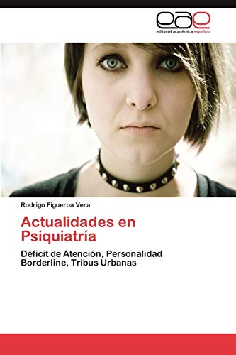 Actualidades en Psiquiatría: Déficit de Atención, Personalidad Borderline, Tribus Urbanas