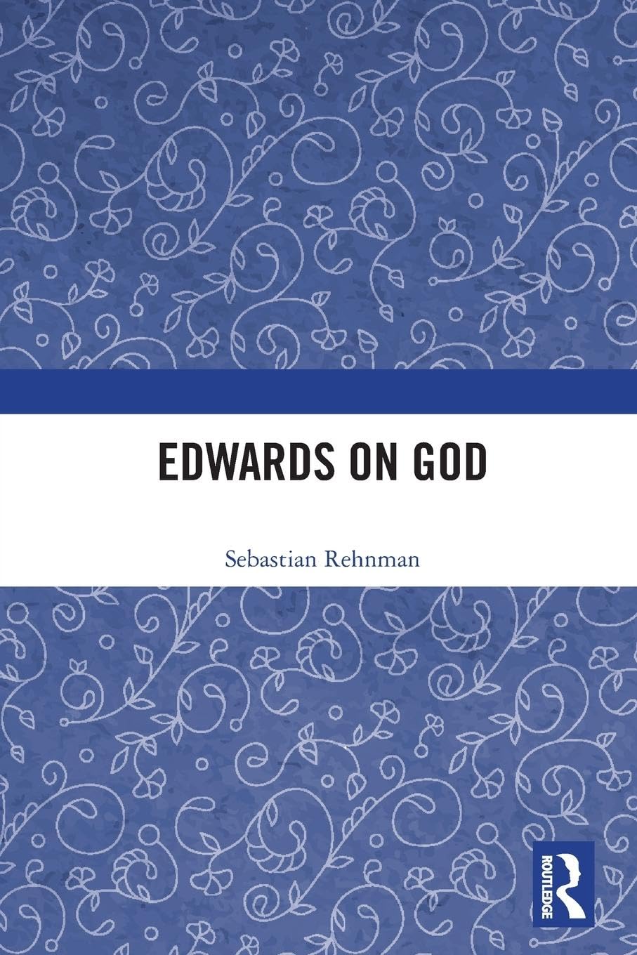 Edwards on God (Ashgate Studies in the History of Philosophical Theology)