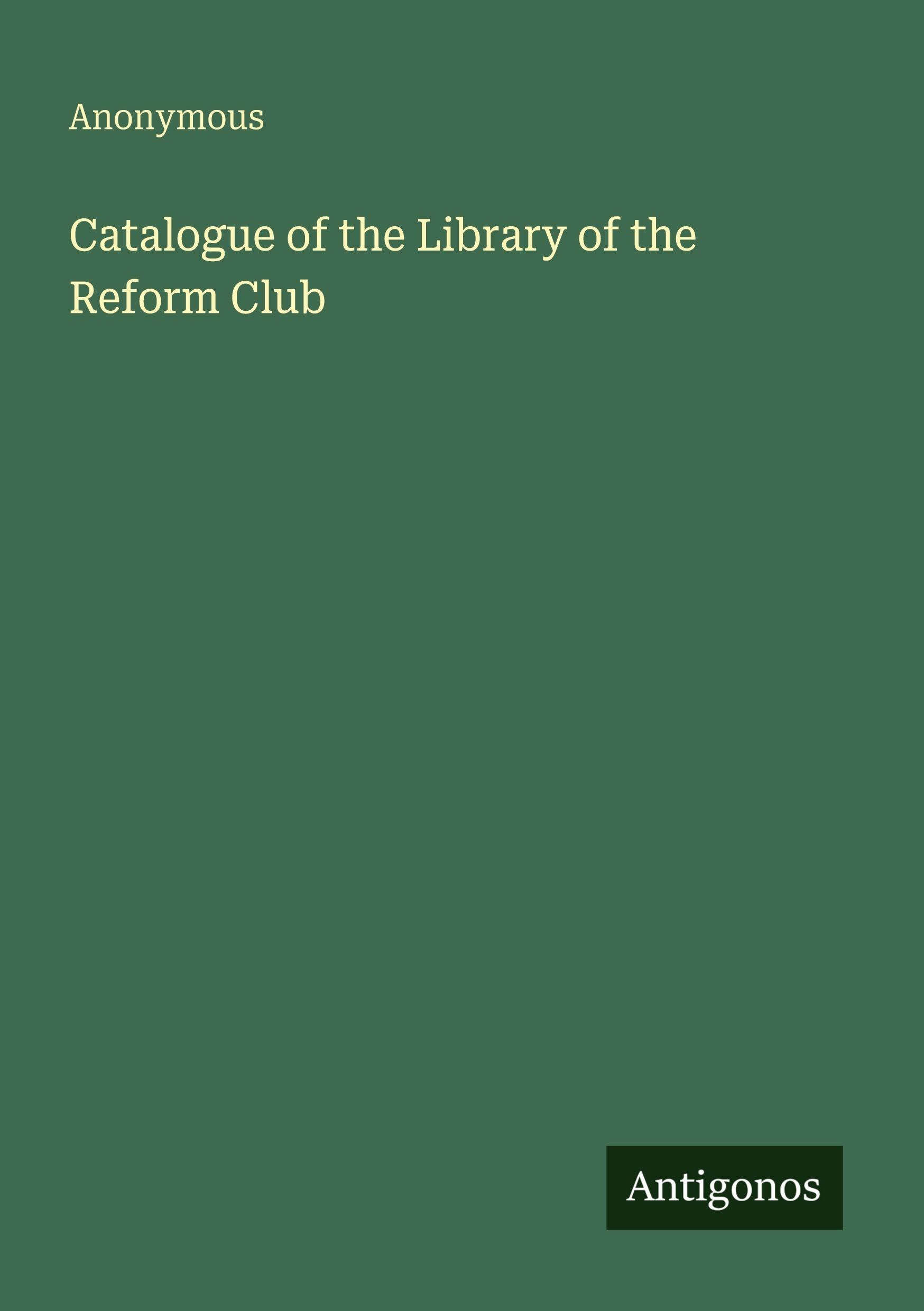 Catalogue of the Library of the Reform Club
