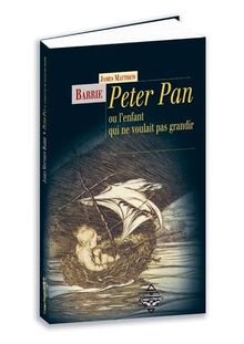 Peter Pan ou Le garçon qui ne voulait pas grandir