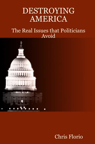 DESTROYING AMERICA - The Real Issues that Politicians Avoid