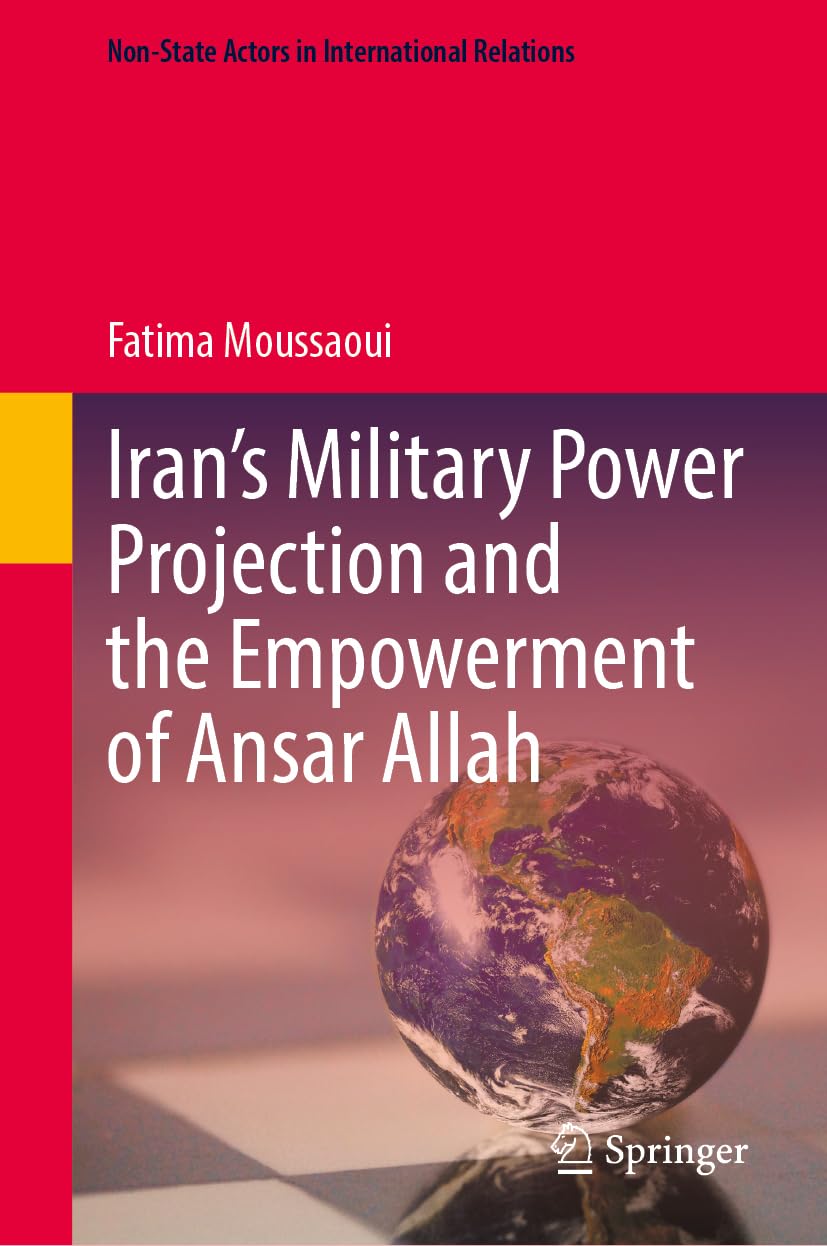 Iran’s Military Power Projection and the Empowerment of Ansar Allah (Non-State Actors in International Relations)