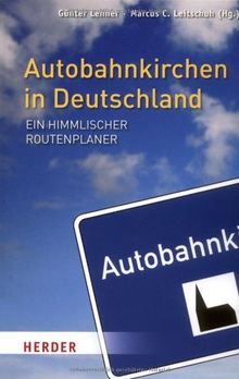 Autobahnkirchen in Deutschland: Ein himmlischer Routenplaner