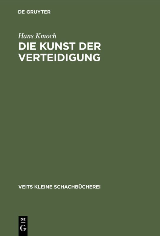 Die Kunst der Verteidigung: mit 38 Diagrammen (Veits kleine Schachbücherei, 9)