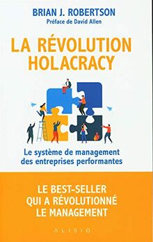 La révolution holacracy : le système de management des entreprises performantes