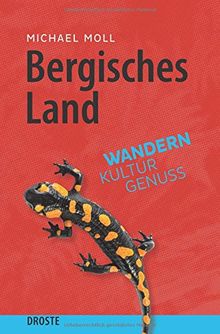 Bergisches Land: Wandern. Kultur. Genuss