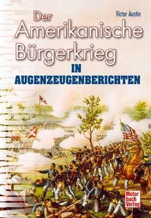 Der Amerikanische Bürgerkrieg in Augenzeugenberichten (Augenzeugenbrichte)