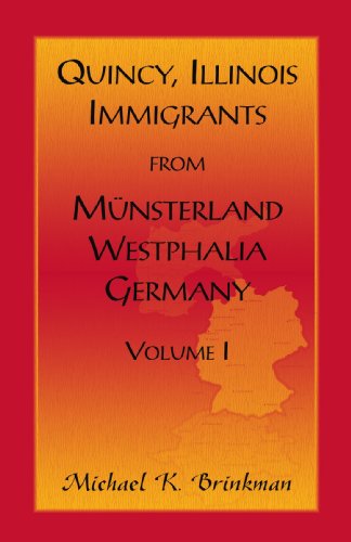 Quincy, Illinois, Immigrants from Munsterland, Westphalia, Germany: Volume I