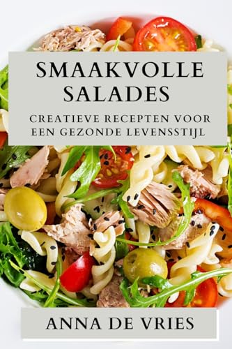 Smaakvolle Salades: Creatieve Recepten voor een Gezonde Levensstijl