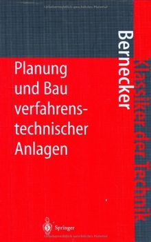 Planung und Bau verfahrenstechnischer Anlagen: Projektmanagement und Fachplanungsfunktionen (Klassiker der Technik)