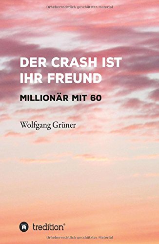 Der Crash ist Ihr Freund: Millionär mit 60