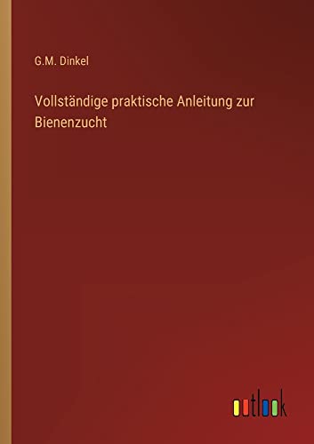 Vollständige praktische Anleitung zur Bienenzucht