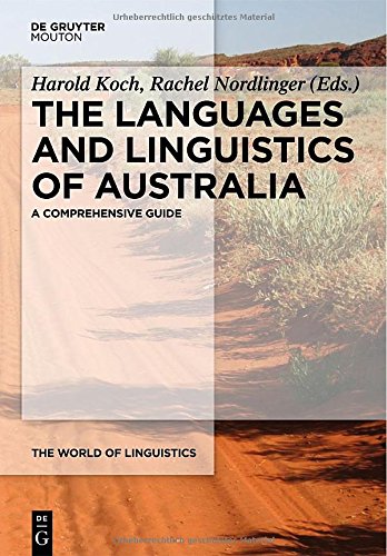 The World of Linguistics / The Languages and Linguistics of Australia: A Comprehensive Guide
