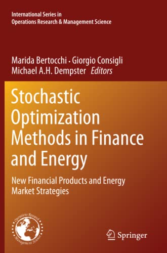 Stochastic Optimization Methods in Finance and Energy: New Financial Products and Energy Market Strategies (International Series in Operations Research & Management Science, Band 163)