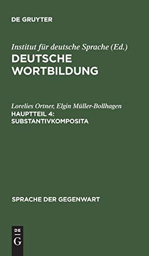 Deutsche Wortbildung, Haupttl.4, Substantivkomposita: (Komposita und kompositionsähnliche Strukturen 1) (Sprache der Gegenwart, 79, Band 79)