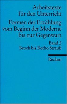 Formen der Erzählung vom Beginn der Moderne bis zur Gegenwart. (Arbeitstexte für den Unterricht): Broch bis Botho Strauss