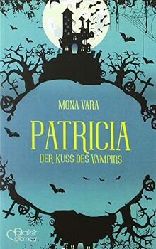 Patricia: Der Kuss des Vampirs