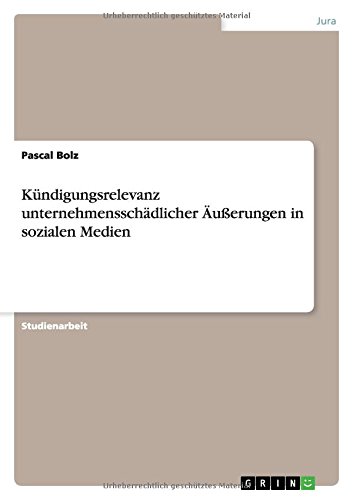 Kündigungsrelevanz unternehmensschädlicher Äußerungen in sozialen Medien