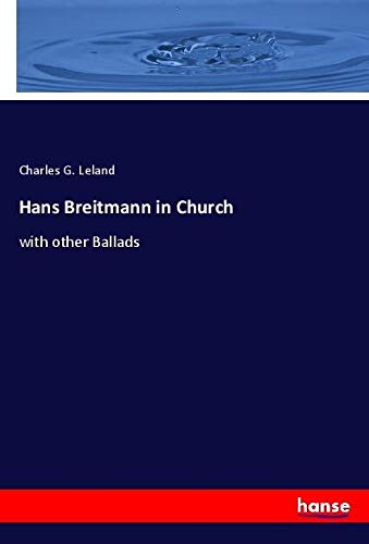 Hans Breitmann in Church: with other Ballads