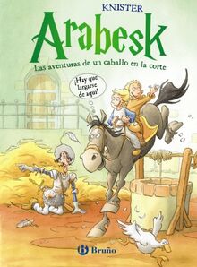 Arabesk II. Las aventuras de un caballo en la corte (Castellano - A PARTIR DE 10 AÑOS - PERSONAJES Y SERIES - Arabesk)