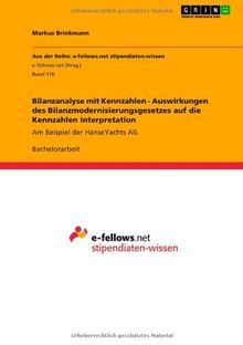 Bilanzanalyse mit Kennzahlen - Auswirkungen des Bilanzmodernisierungsgesetzes auf die Kennzahlen Interpretation: Am Beispiel der HanseYachts AG