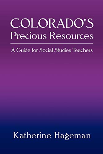 Colorado's Precious Resources: A Guide for Social Studies Teachers