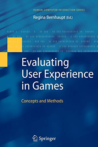 Evaluating User Experience in Games: Concepts and Methods (Human–Computer Interaction Series)