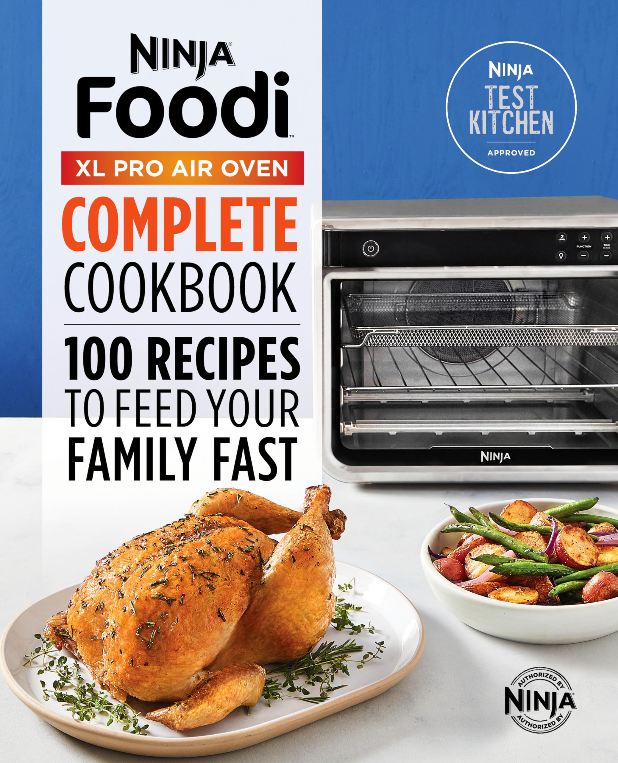 Ninja Test Kitchen The Official Ninja(R) Foodi(Tm) Xl Pro Air Oven Complete Cookbook, 100 Recipes To Feed Your Family Fast