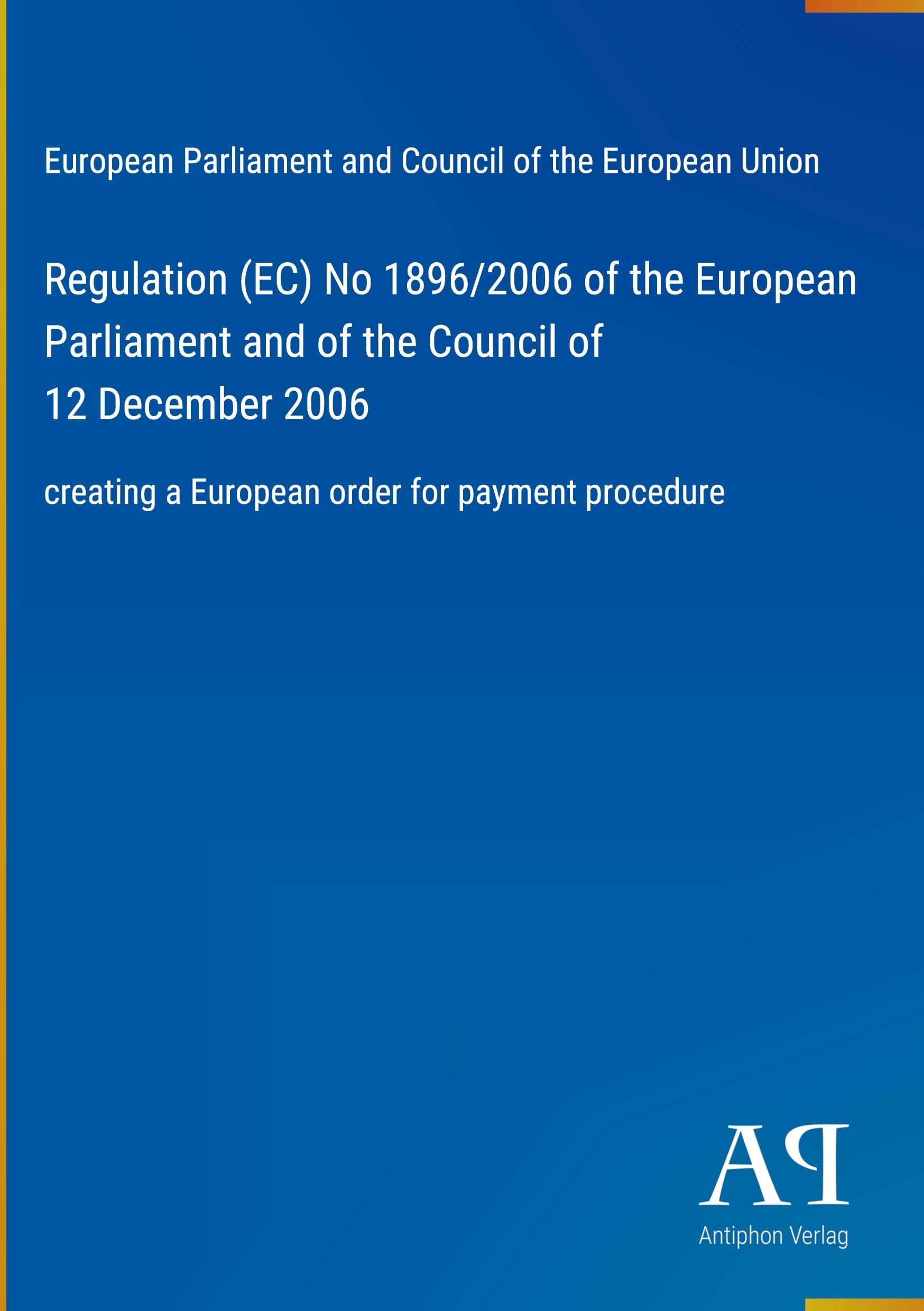 Regulation (EC) No 1896/2006 of the European Parliament and of the Council of 12 December 2006