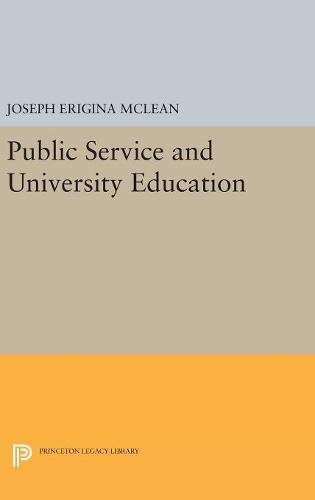 Public Service and University Education (Princeton Legacy Library)