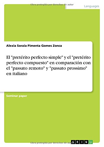 El pretérito perfecto simple y el pretérito perfecto compuesto en comparación con el passato remoto y passato prossimo en italiano
