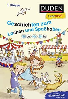 Duden Leseprofi – Silbe für Silbe: Geschichten zum Lachen und Spaßhaben, 1. Klasse: Kinderbuch für Erstleser ab 6 Jahren (Lesen lernen Silbengeschichten 1. Klasse, Band 5)