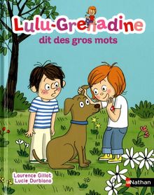 Lulu-Grenadine dit des gros mots