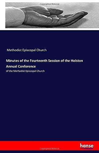 Minutes of the Fourteenth Session of the Holston Annual Conference: of the Methodist Episcopal Church