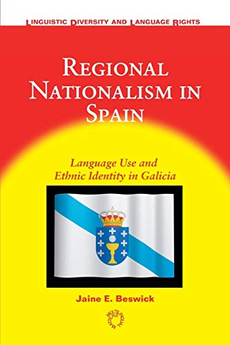 Regional Nationalism in Spain: Language Use and Ethnic Identity in Galicia, 5 (Linguistic Diversity and Language Rights, 5)
