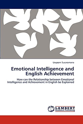 Emotional Intelligence and English Achievement: How can the Relationship between Emotional Intelligence and Achievement in English be Explained