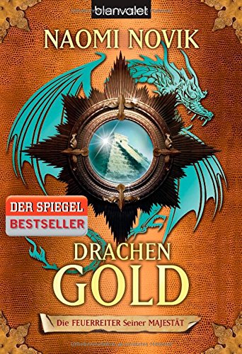 Novik, Naomi: Die Feuerreiter Seiner Majestät 07. Drachengold