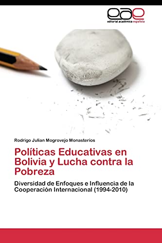 Políticas Educativas en Bolivia y Lucha contra la Pobreza: Diversidad de Enfoques e Influencia de la Cooperación Internacional (1994-2010)