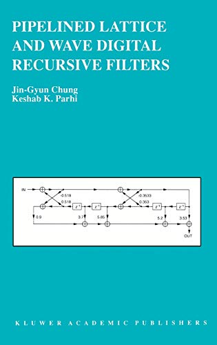 Pipelined Lattice and Wave Digital Recursive Filters (The Springer International Series in Engineering and Computer Science, 344, Band 344)