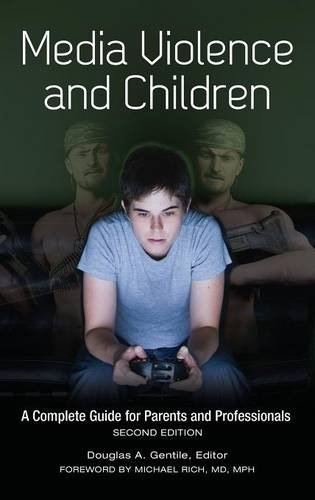 Media Violence and Children: A Complete Guide for Parents and Professionals (Advances in Applied Developmental Psychology)