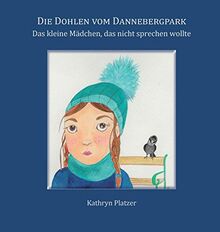 Die Dohlen vom Dannebergpark: Das kleine Mdchen, das nicht sprechen wollte