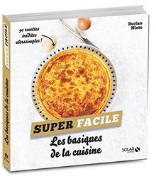 Les basiques de la cuisine : 90 recettes inédites ultrasimples !