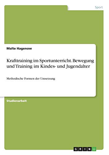 Krafttraining im Sportunterricht. Bewegung und Training im Kindes- und Jugendalter: Methodische Formen der Umsetzung