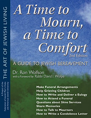 Time To Mourn, a Time To Comfort (2nd Edition): A Guide to Jewish Bereavement (The Art of Jewish Living)