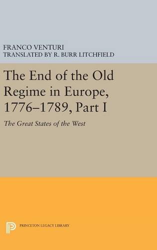 The End of the Old Regime in Europe, 1776-1789, Part I: The Great States of the West (Princeton Legacy Library)