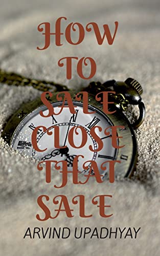 HOW TO SALE: CLOSE THAT SALE
