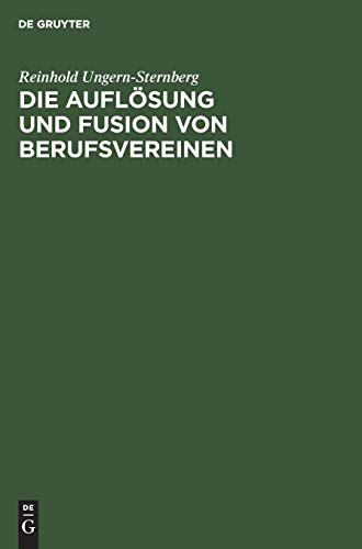 Die Auflösung und Fusion von Berufsvereinen: Und ihre arbeitsrechtliche Bedeutung