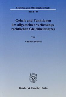 Gehalt und Funktionen des allgemeinen verfassungsrechtlichen Gleichheitssatzes. (Schriften zum Öffentlichen Recht)