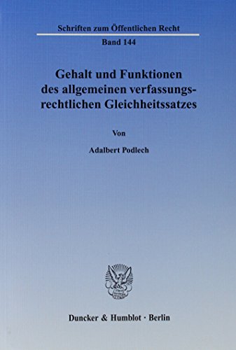 Gehalt und Funktionen des allgemeinen verfassungsrechtlichen Gleichheitssatzes. (Schriften zum Öffentlichen Recht)